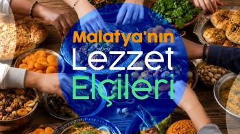 “Malatya’nın Lezzet Elçileri”: Farklı Kültürler Aynı Sofrada Buluştu