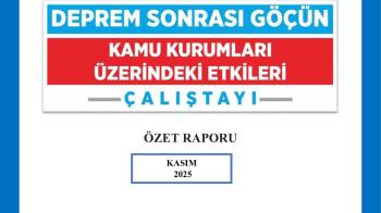 DEPREM NEDENLİ GÖÇÜN KAMU KURUMLARINA ETKİLERİ POLİTİKA ODAKLI ÖZET RAPOR
