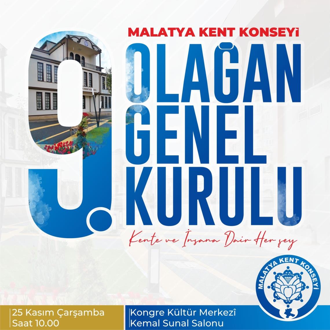 25 Kasım Çarşamba günü saat 10.00'da Kongre Kültür  Merkezi Kemal Sunal Salonu'nda gerçekleştireceğimiz Malatya Kent Konseyi 9. Olağan Genel Kurul Toplantısına katılımınız bizleri onurlandıracaktır. Selahattin GÜRKAN  Malatya Kent Konseyi Başkanı